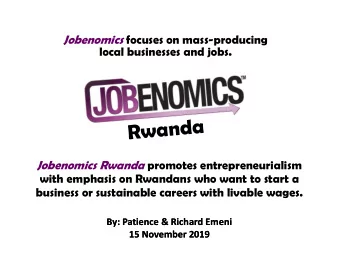 Jobenomics Rwanda  Led by Patience &amp; Richard Emeni: United Nations, World Bank,  Washington