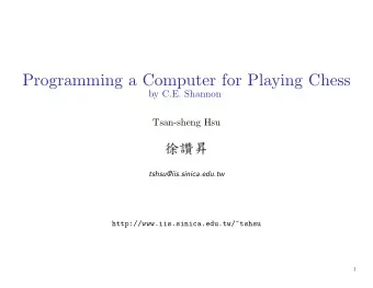 Programming a Computer for Playing Chess  by C.E. Shannon  Tsan-sheng Hsu  tshsu@iis.sinica.edu.tw