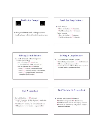 Divide And Conquer  Small And Large Instance   Small instance.  Sort a list that has n &lt;=