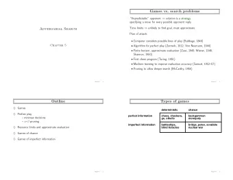 Games vs. search problems Unpredictable opponent  solution is a strategy  specifying a