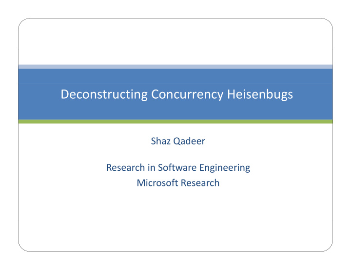 deconstructing concurrency heisenbugs