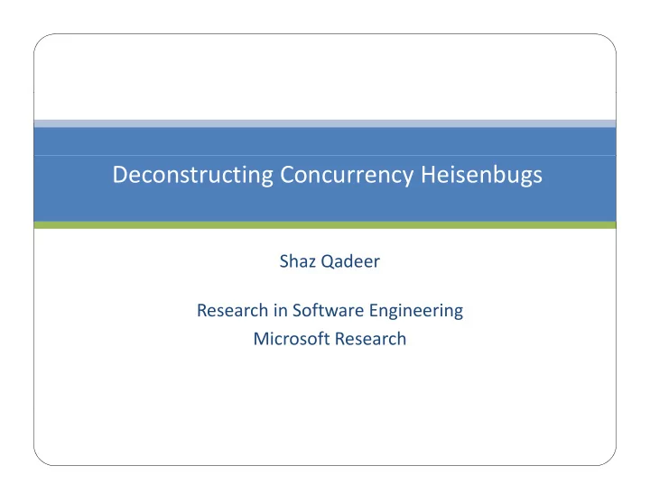 deconstructing concurrency heisenbugs