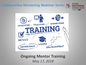 Ongoing Mentor Training  May 17, 2018  2018 Collaborative Mentoring Webinar Series  Planning Team