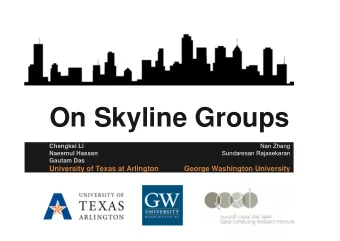 On Skyline Groups  Nan Zhang  Chengkai Li  Sundaresan Rajasekaran  Naeemul Hassan  Gautam Das