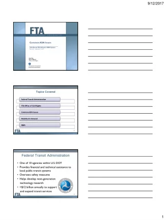 Federal Transit Administration  One of 10 agencies within U.S. DOT  Provides financial and