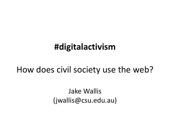 How does civil society use the web?  Jake Wallis  (jwallis@csu.edu.au) Image credit  Ta Ann at