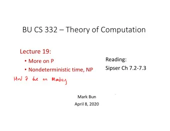 BU CS 332  Theory of Computation Lecture 19:  Reading:  More on P Sipser Ch 7.2  7.3