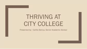 CITY COLLEGE  Presented by:  Carlito Berlus, Senior Academic Advisor  Cover  ered  ed In  In Th