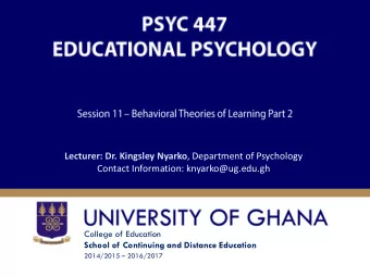 Lecturer: Dr. Kingsley Nyarko , Department of Psychology  Contact Information: knyarko@ug.edu.gh