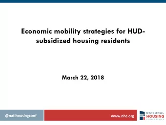Economic mobility strategies for HUD-  subsidized housing residents  March 22, 2018