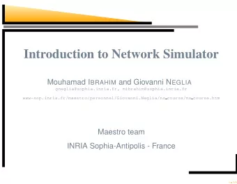 Introduction to Network Simulator Mouhamad I BRAHIM and Giovanni N EGLIA  gneglia@sophia.inria.fr,