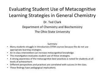 Evalua&amp;ng Student Use of Metacogni&amp;ve  Learning Strategies in General Chemistry  Dr. Ted