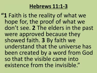 1 Faith is the reality of what we  hope for, the proof of what we dont see. 2 The elders in