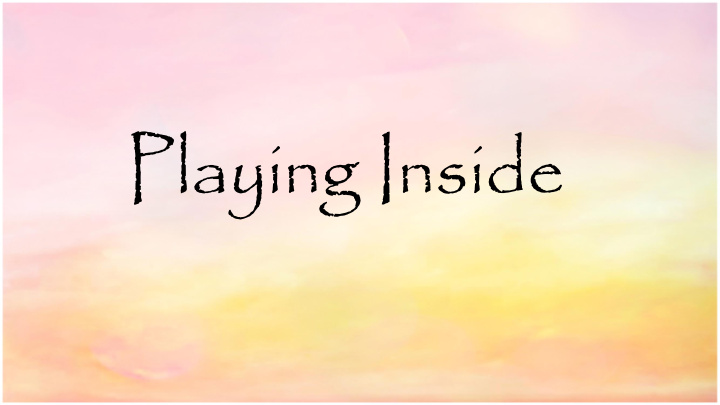 playing inside inside play consists of climbing