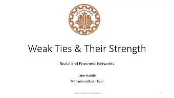 Weak Ties &amp; Their Strength  Social and Economic Networks  Jafar Habibi  MohammadAmin Fazli
