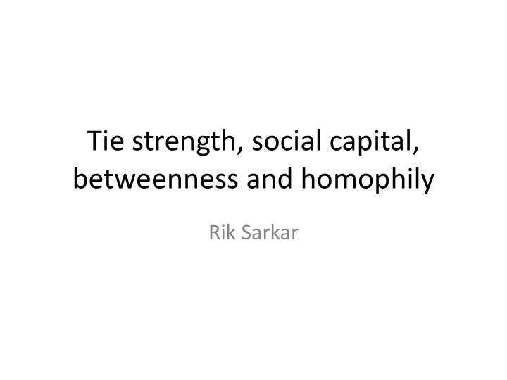tie strength social capital betweenness and homophily