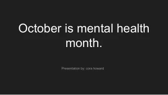 October is mental health  month.  Presentation by: cora howard  OCD: What is it?  OCD-