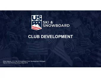 CLUB DEVELOPMENT  Ellen Adams, U.S. Ski &amp; Snowboard Club Development Manager  Alpine Club