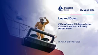 Locked Down  P&amp;I Assistance, US Regulation and  Communications in a Socially  Distant World  30