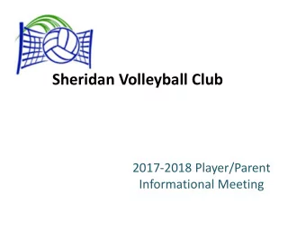 Sheridan Volleyball Club  2017-2018 Player/Parent  Informational Meeting  Quick Poll  How many