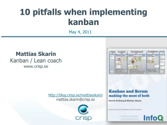 10 pitfalls when implementing  kanban  May 4, 2011  Mattias Skarin  Kanban / Lean coach