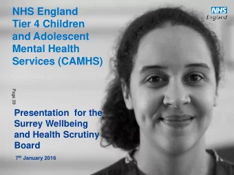 Tier 4 Children  and Adolescent  Mental Health  Services (CAMHS)  Page 39  Presentation  for the