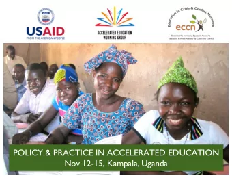 POLICY &amp; PRACTICE IN ACCELERATED EDUCATION  Nov 12-15, Kampala, Uganda  2.1 PRINCIPLE 2,