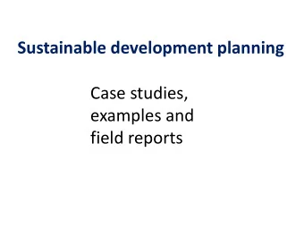 Case studies,  examples and  field reports  Field-survey  Ethnographic approach to economic and