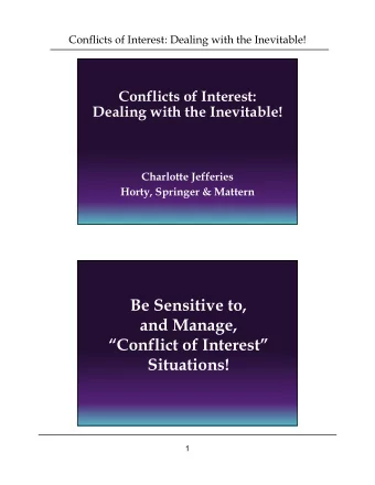 Be Sensitive to,  and Manage,  Conflict of Interest  Situations!  1  Conflicts of Interest:
