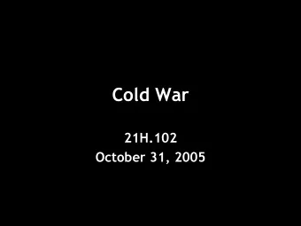 Cold War  21H.102  October 31, 2005 The Enola Gay  Hiroshima  Winston  Churchill  (1874-1965)