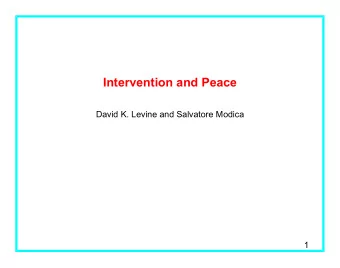 Intervention and Peace  David K. Levine and Salvatore Modica  1  Intervention and Duration of
