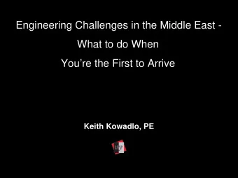 Engineering Challenges in the Middle East -  What to do When  Youre the First to Arrive  Keith