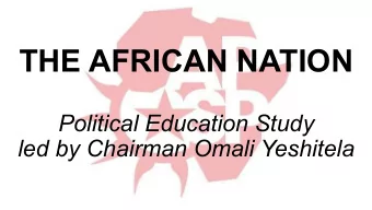 THE AFRICAN NATION  Political Education Study  led by Chairman Omali Yeshitela  Chairman Omali