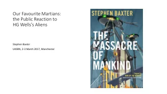 Our Favourite Martians:  the Public Reaction to  HG Wellss Aliens  Stephen Baxter  UKSRN, 2-3