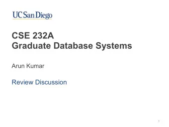 CSE 232A   Graduate Database Systems  Arun Kumar  Review Discussion  1  Review Question  Which