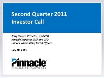 Second Quarter 2011  Investor Call  Terry Turner, President and CEO  Harold Carpenter, EVP and CFO
