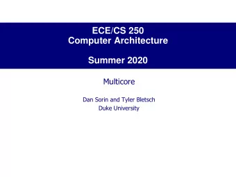 Computer Architecture  Summer 2020  Multicore  Dan Sorin and Tyler Bletsch  Duke University