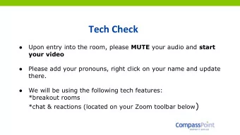 Tech Check Upon entry into the room, please MUTE your audio and start    your video  Please add