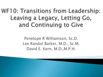 Penelope R Williamson, Sc.D.  Lee Randol Barker, M.D., Sc.M.  David E. Kern, M.D.,M.P.H.  Think of