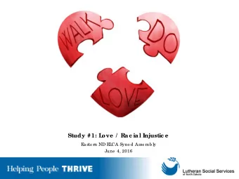 Study #1: L  ove  /  Rac ial Injustic e  E  a ste rn ND E  L  CA Syno d Asse mb ly  June  4, 2016