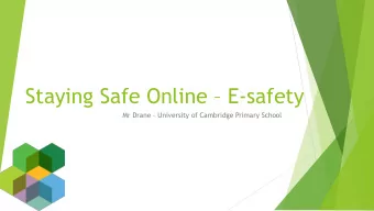 Staying Safe Online  E-safety Mr Drane  University of Cambridge Primary School  Todays