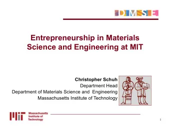Entrepreneurship in Materials  Science and Engineering at MIT  Christopher Schuh  Department Head