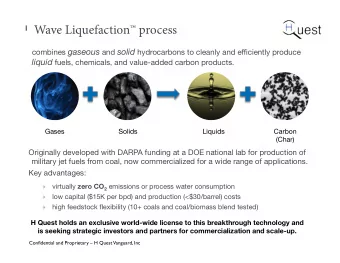 1 Wave Liquefaction process combines gaseous and solid hydrocarbons to cleanly and e ffi ciently