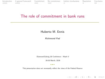 The role of commitment in bank runs  Huberto M. Ennis  Richmond Fed  Diamond-Dybvig 36 Conference -