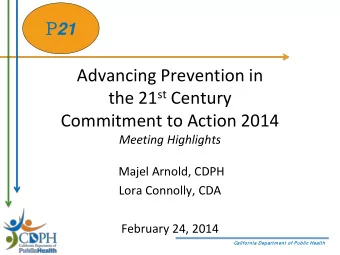 Majel Arnold, CDPH  Lora Connolly, CDA  February 24, 2014  California Depa  part m ent  of Publ