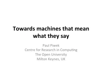 Towards  machines  that  mean     what  they  say   Paul  Piwek