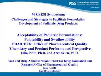 Acceptability of Pediatric Formulations:  Palatability and Swallowability  FDA/CDER  Office of