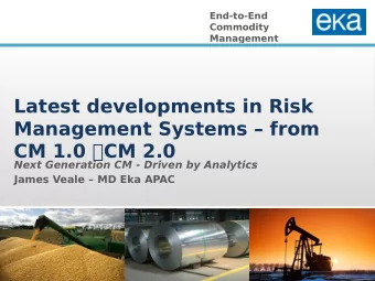 Latest developments in Risk  Management Systems  from  CM 1.0 CM 2.0  Next Generation CM -