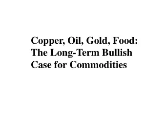 The Long-Term Bullish Case for Commodities www.vitalresourceinvestor.com www.globalviewpoints.com
