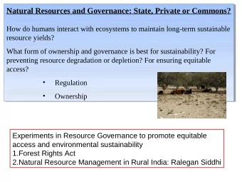 Natural Resources and Governance: State, Private or Commons?  Natural Resources and Governance: